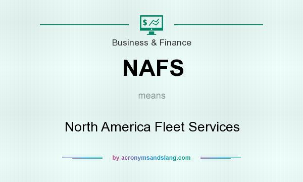 What does NAFS mean? It stands for North America Fleet Services