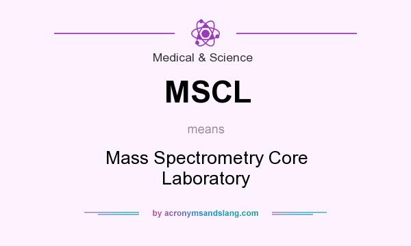 What does MSCL mean? It stands for Mass Spectrometry Core Laboratory