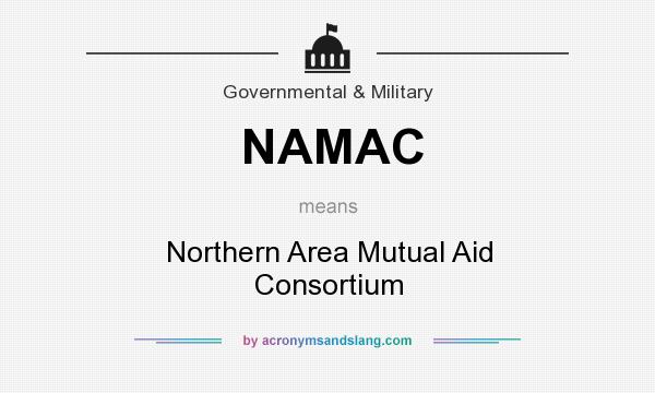 What does NAMAC mean? It stands for Northern Area Mutual Aid Consortium