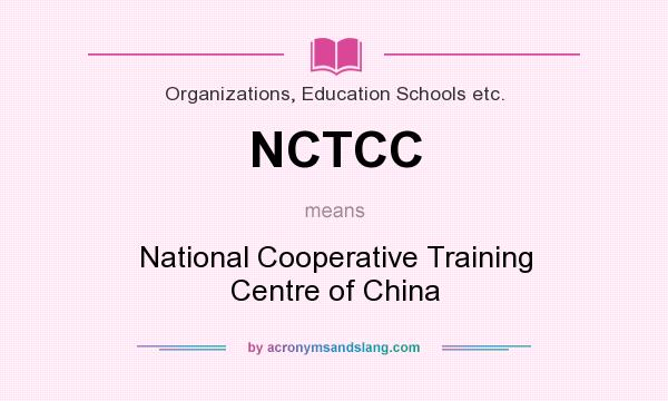 What does NCTCC mean? It stands for National Cooperative Training Centre of China