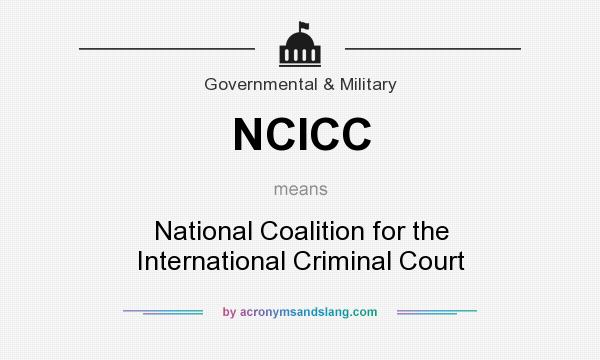 What does NCICC mean? It stands for National Coalition for the International Criminal Court