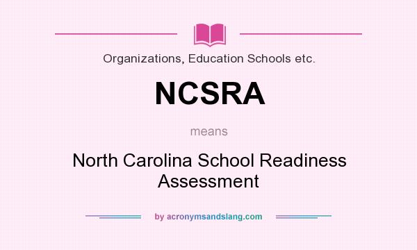 What does NCSRA mean? It stands for North Carolina School Readiness Assessment