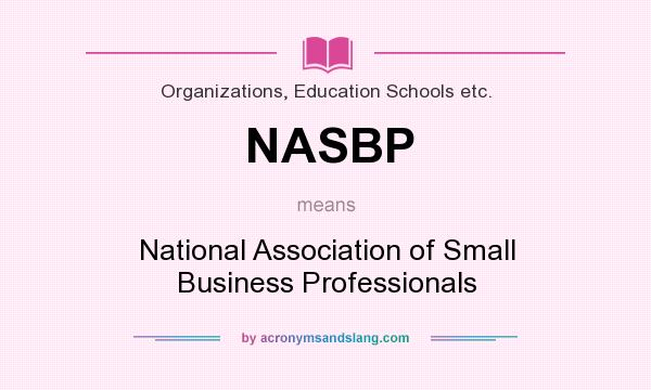What does NASBP mean? It stands for National Association of Small Business Professionals