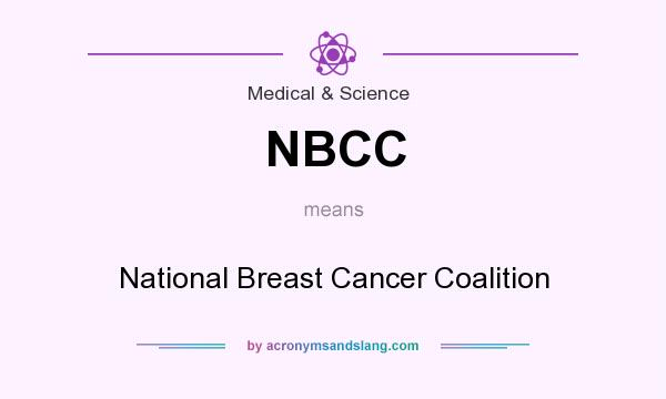 What does NBCC mean? It stands for National Breast Cancer Coalition