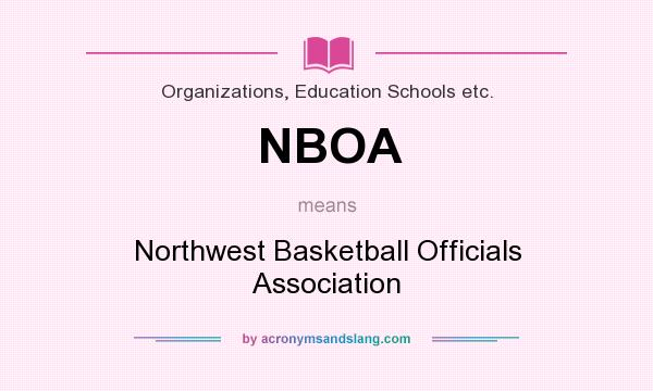 What does NBOA mean? It stands for Northwest Basketball Officials Association