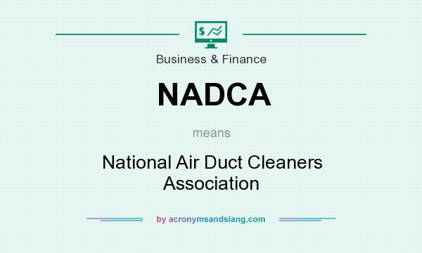 What does NADCA mean? It stands for National Air Duct Cleaners Association