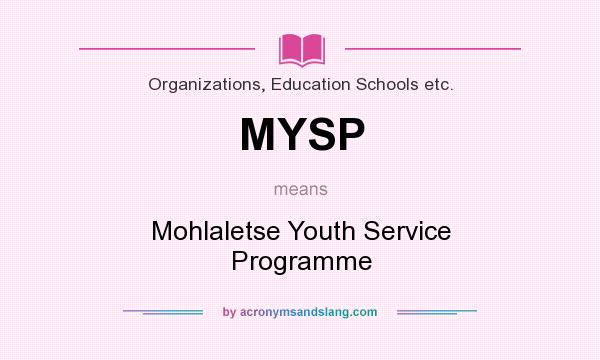 What does MYSP mean? It stands for Mohlaletse Youth Service Programme