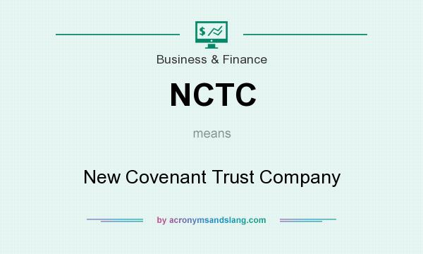 What does NCTC mean? It stands for New Covenant Trust Company