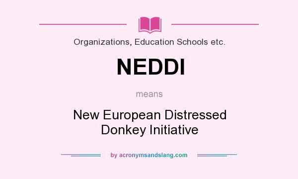 What does NEDDI mean? It stands for New European Distressed Donkey Initiative