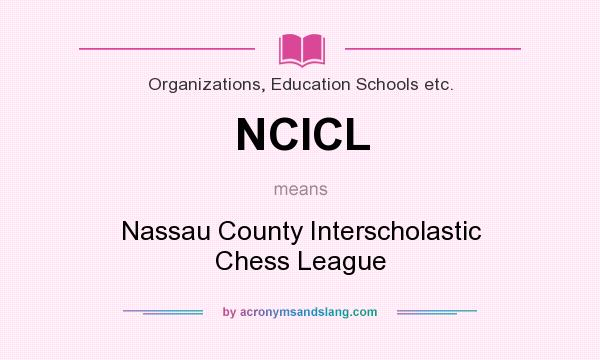 What does NCICL mean? It stands for Nassau County Interscholastic Chess League