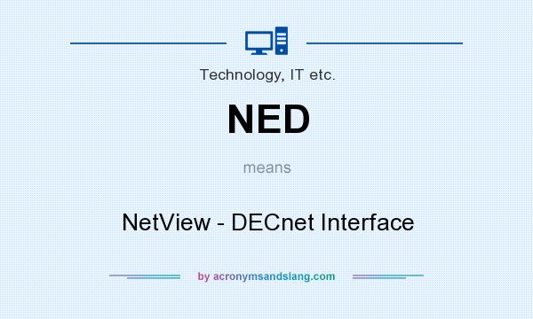 What does NED mean? It stands for NetView - DECnet Interface