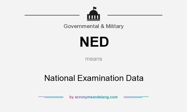 What does NED mean? It stands for National Examination Data