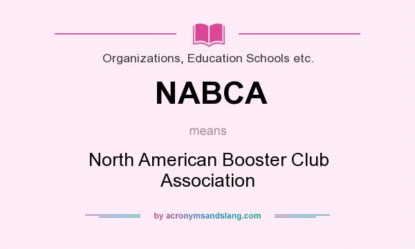 What does NABCA mean? It stands for North American Booster Club Association