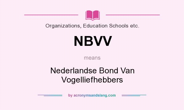 What does NBVV mean? It stands for Nederlandse Bond Van Vogelliefhebbers