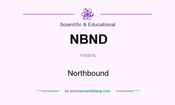 What does NBND mean? It stands for Northbound