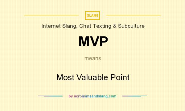 What does MVP mean? It stands for Most Valuable Point