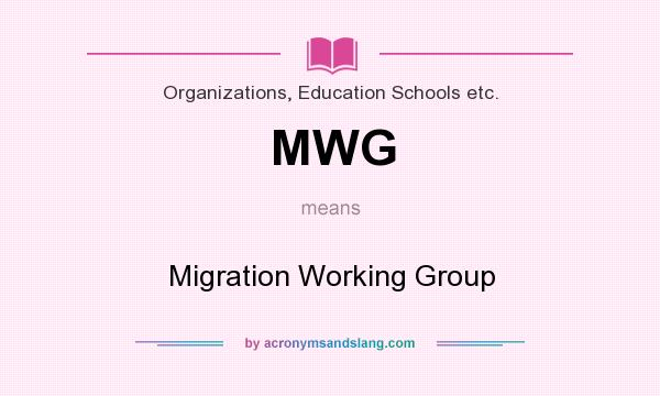 What does MWG mean? It stands for Migration Working Group