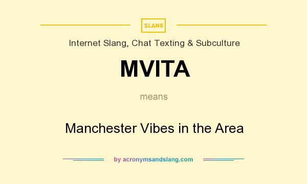 What does MVITA mean? It stands for Manchester Vibes in the Area