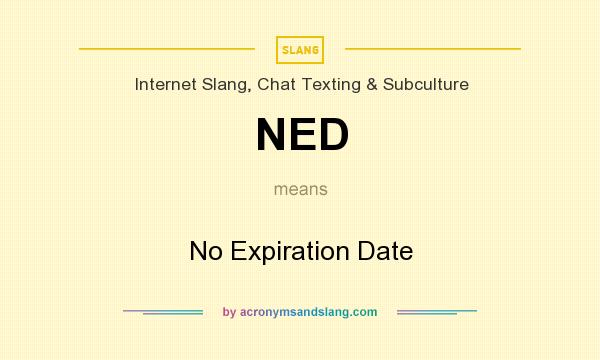 What does NED mean? It stands for No Expiration Date