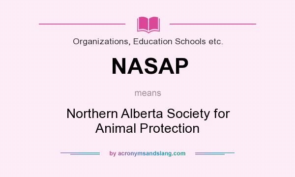 What does NASAP mean? It stands for Northern Alberta Society for Animal Protection