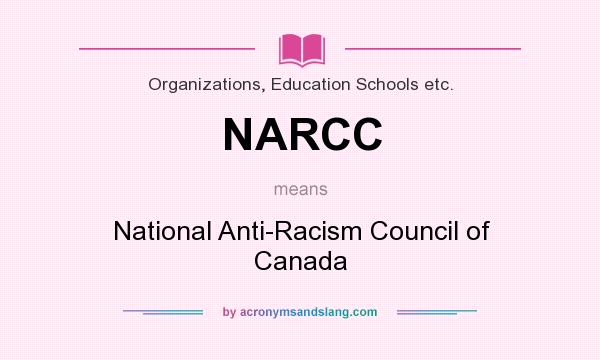 What does NARCC mean? It stands for National Anti-Racism Council of Canada