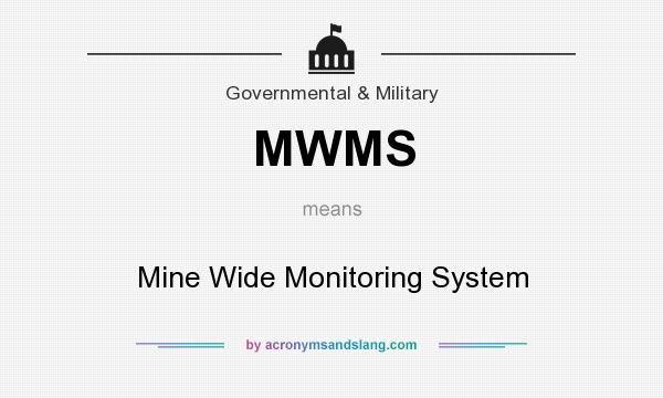 What does MWMS mean? It stands for Mine Wide Monitoring System