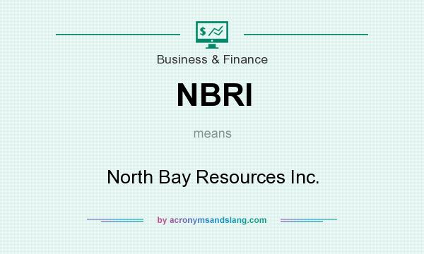What does NBRI mean? It stands for North Bay Resources Inc.