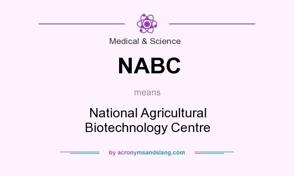 What does NABC mean? It stands for National Agricultural Biotechnology Centre
