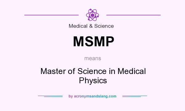 What does MSMP mean? It stands for Master of Science in Medical Physics