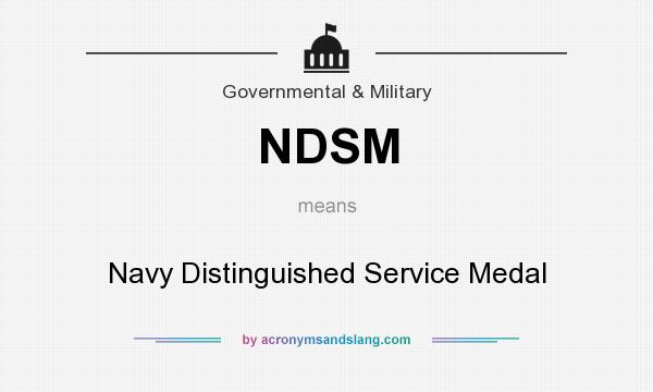 What does NDSM mean? It stands for Navy Distinguished Service Medal