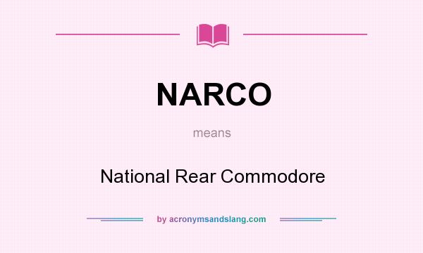 What does NARCO mean? It stands for National Rear Commodore