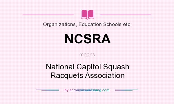 What does NCSRA mean? It stands for National Capitol Squash Racquets Association