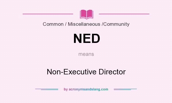 What does NED mean? It stands for Non-Executive Director