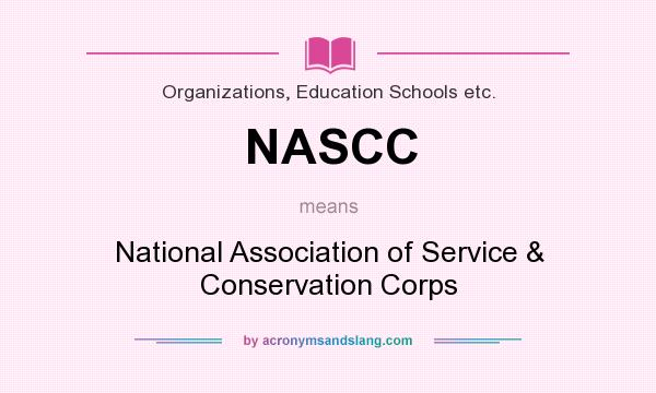 What does NASCC mean? It stands for National Association of Service & Conservation Corps