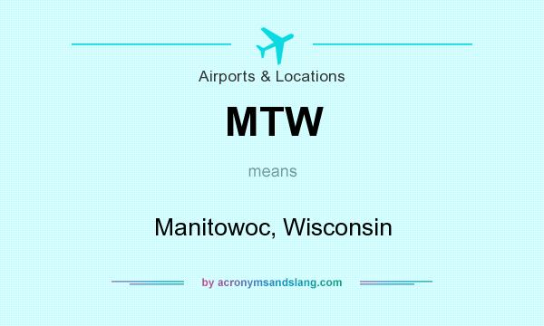 What does MTW mean? It stands for Manitowoc, Wisconsin