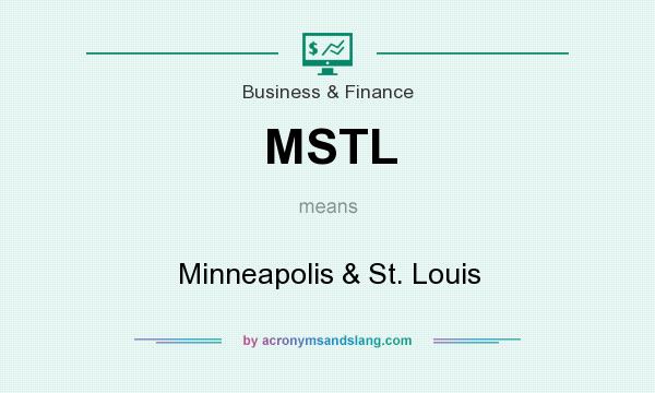 What does MSTL mean? It stands for Minneapolis & St. Louis