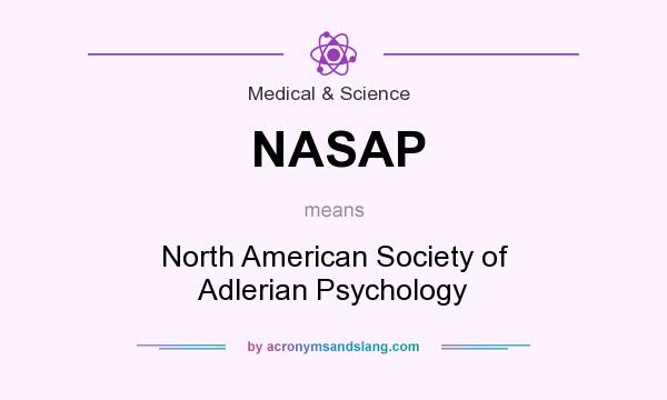 What does NASAP mean? It stands for North American Society of Adlerian Psychology