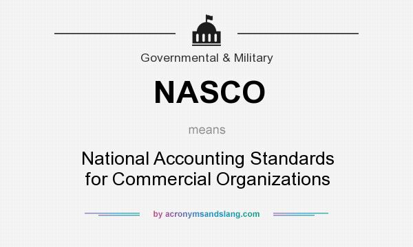 What does NASCO mean? It stands for National Accounting Standards for Commercial Organizations