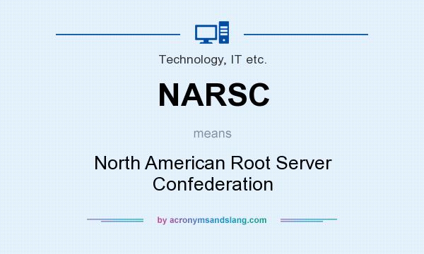 What does NARSC mean? It stands for North American Root Server Confederation