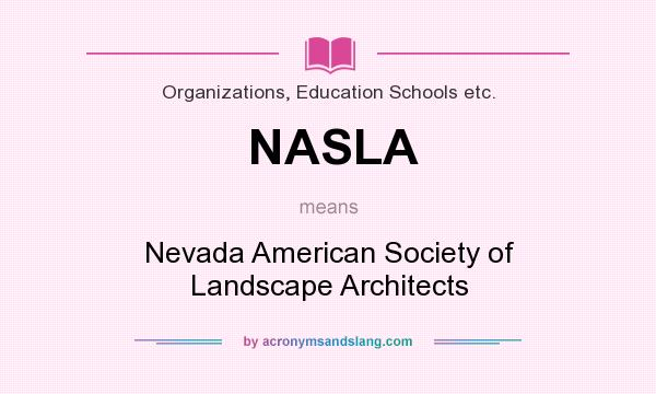 What does NASLA mean? It stands for Nevada American Society of Landscape Architects