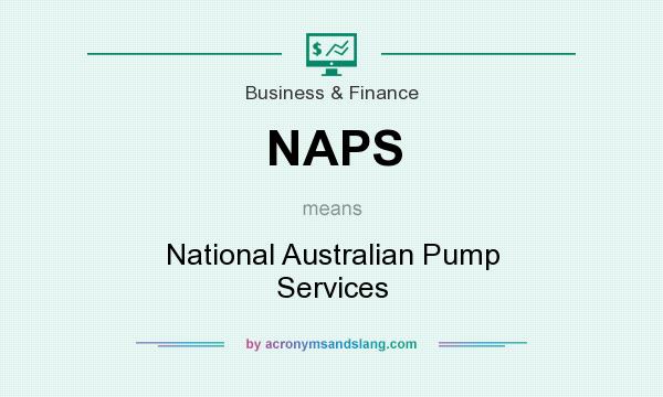 What does NAPS mean? It stands for National Australian Pump Services