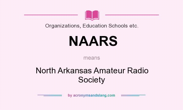 What does NAARS mean? It stands for North Arkansas Amateur Radio Society
