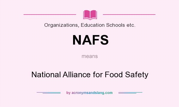 What does NAFS mean? It stands for National Alliance for Food Safety