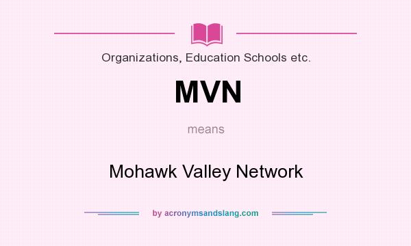 What does MVN mean? It stands for Mohawk Valley Network