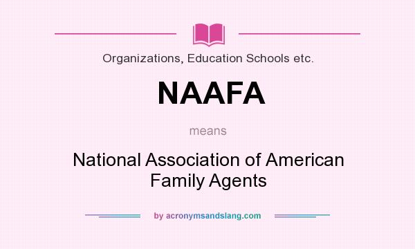 What does NAAFA mean? It stands for National Association of American Family Agents