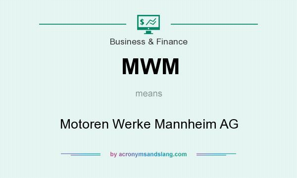 What does MWM mean? It stands for Motoren Werke Mannheim AG