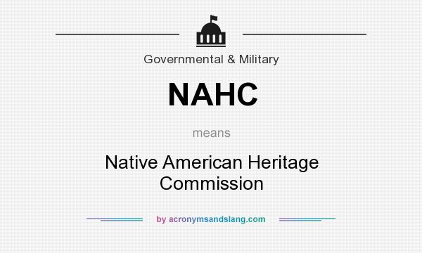What does NAHC mean? It stands for Native American Heritage Commission