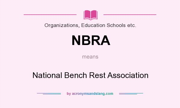 What does NBRA mean? It stands for National Bench Rest Association