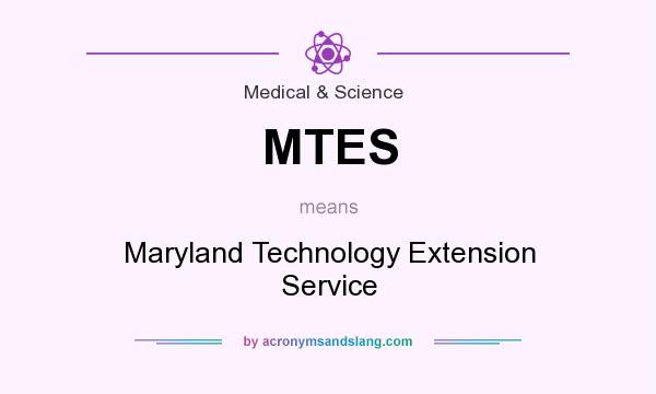 What does MTES mean? It stands for Maryland Technology Extension Service