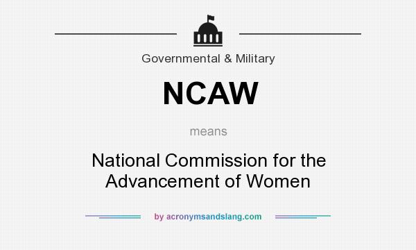 What does NCAW mean? It stands for National Commission for the Advancement of Women